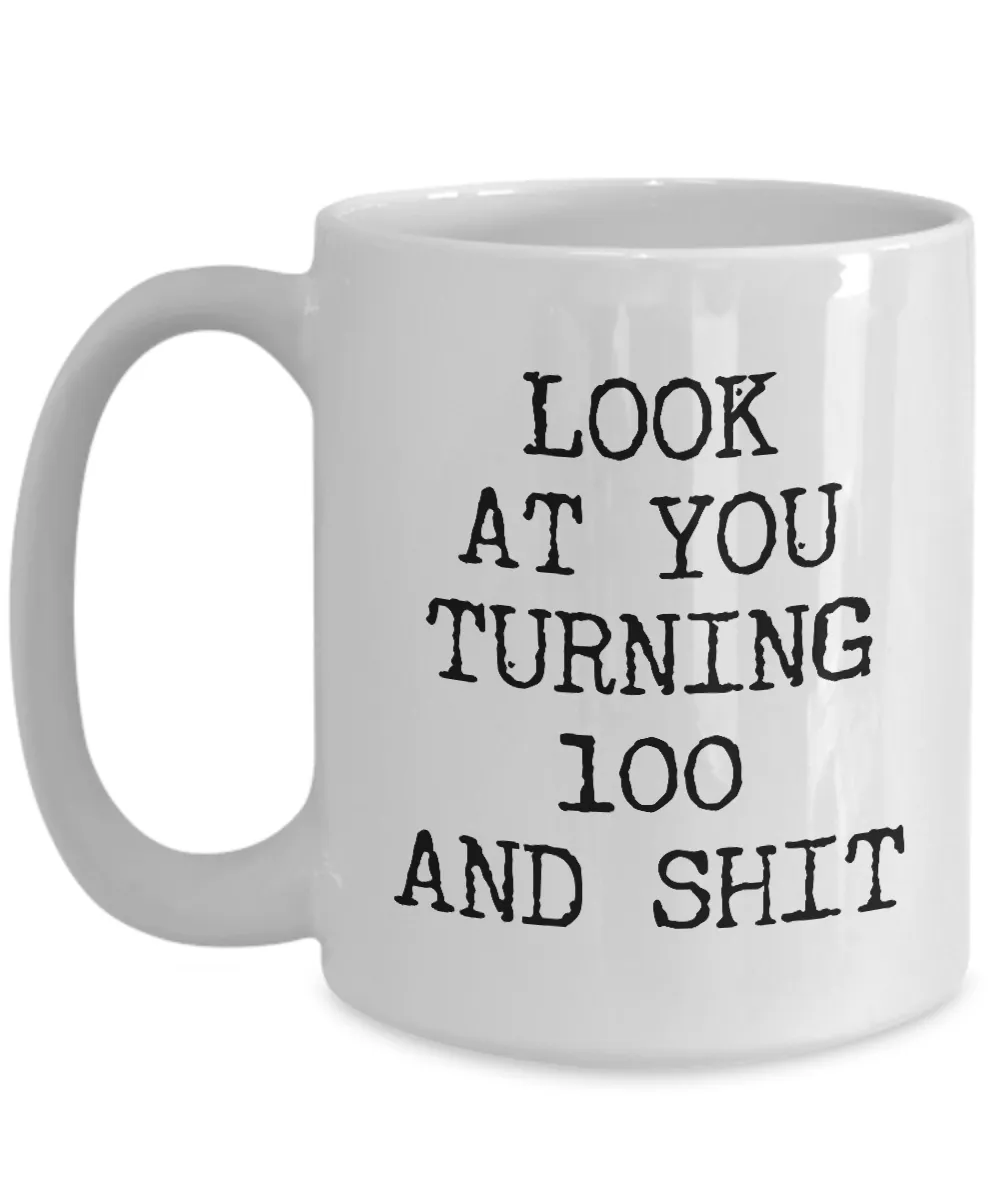 100th Birthday Gift Ideas For Happy 100th Birthday Party Mug 100th Bday Gifts 100th Birthday Gag Gifts Look at You Coffee Cup