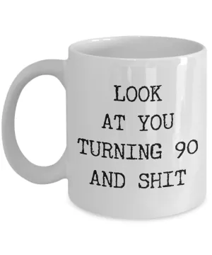 90th Birthday Gifts Funny Birthday Gift Ideas For Happy 90th Birthday Party Mug 90th Bday Gifts Birthday Gag Gifts Look at You Mug Coffee Cup