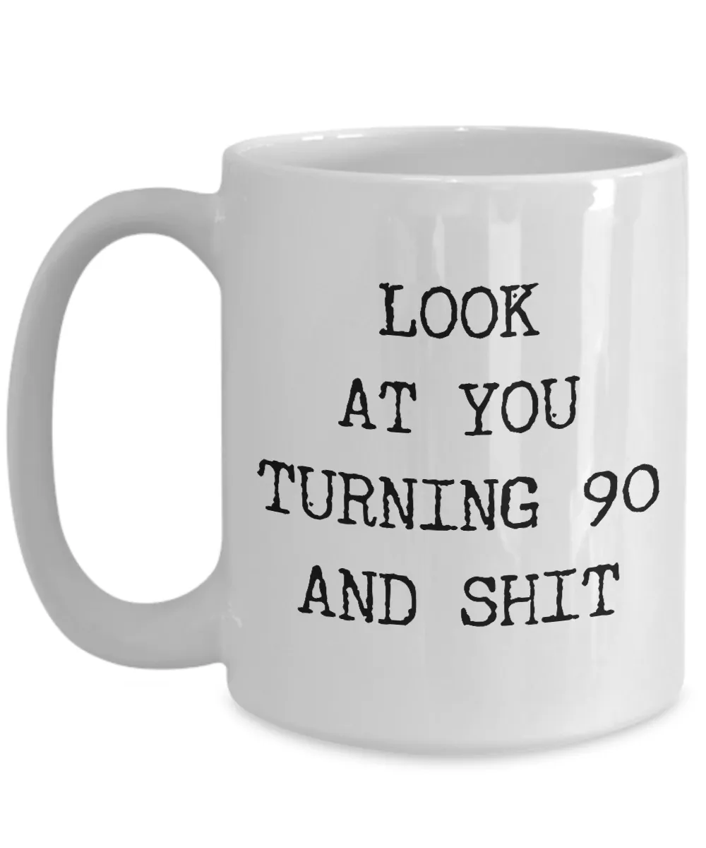 90th Birthday Gifts Funny Birthday Gift Ideas For Happy 90th Birthday Party Mug 90th Bday Gifts Birthday Gag Gifts Look at You Mug Coffee Cup