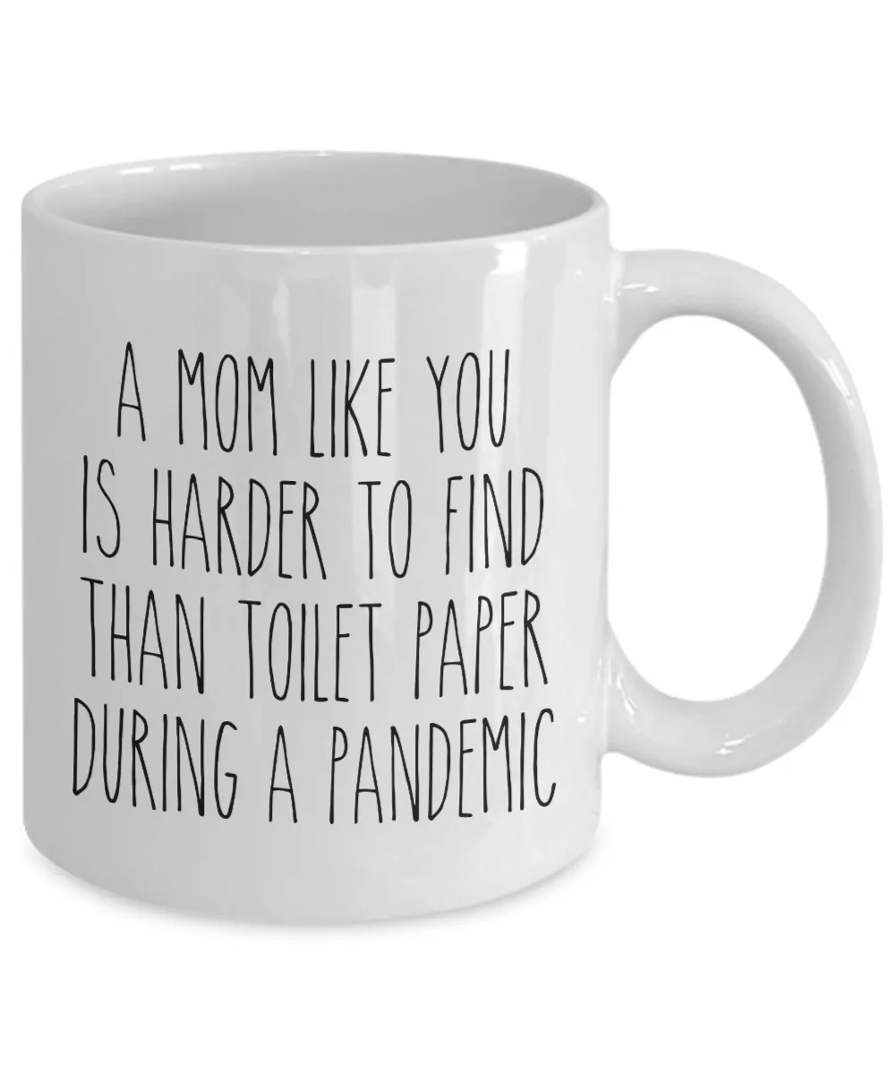 A Mom Like You is Harder to Find Than Toilet Paper Mug Funny Quarantine Coffee Cup