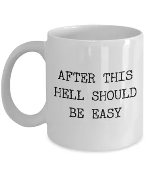 After This Hell Should Be Easy Sarcastic Mug Ceramic Funny Coffee Cup