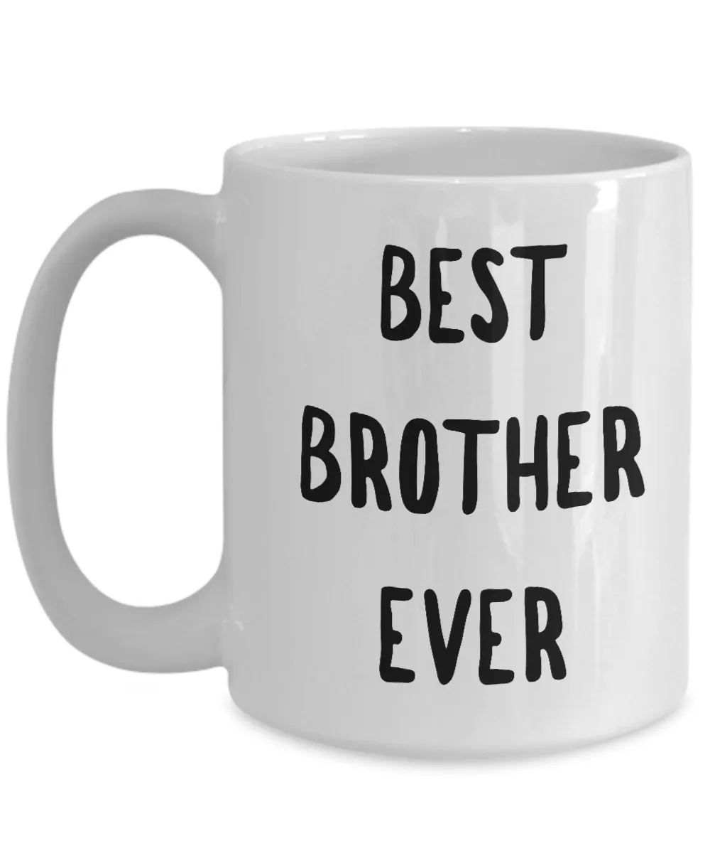 Best Brother Coffee Mug - Best Brother Ever Ceramic Coffee Cup