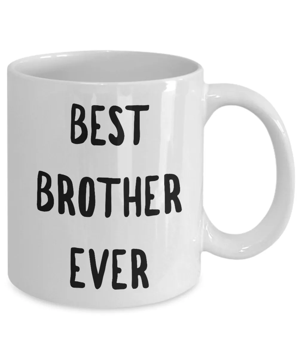Best Brother Coffee Mug - Best Brother Ever Ceramic Coffee Cup