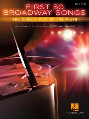 First 50 Broadway Songs You Should Play on the Piano (Easy Piano)