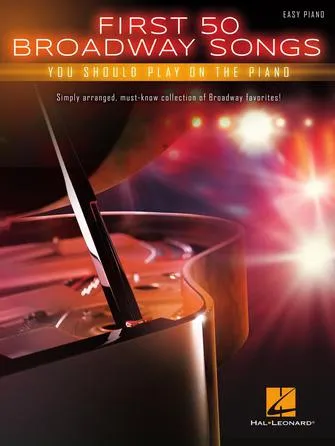 First 50 Broadway Songs You Should Play on the Piano (Easy Piano)