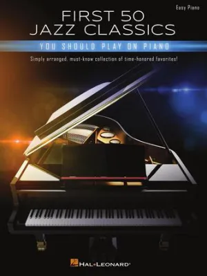 First 50 Jazz Classics You Should Play on Piano (Easy Piano)