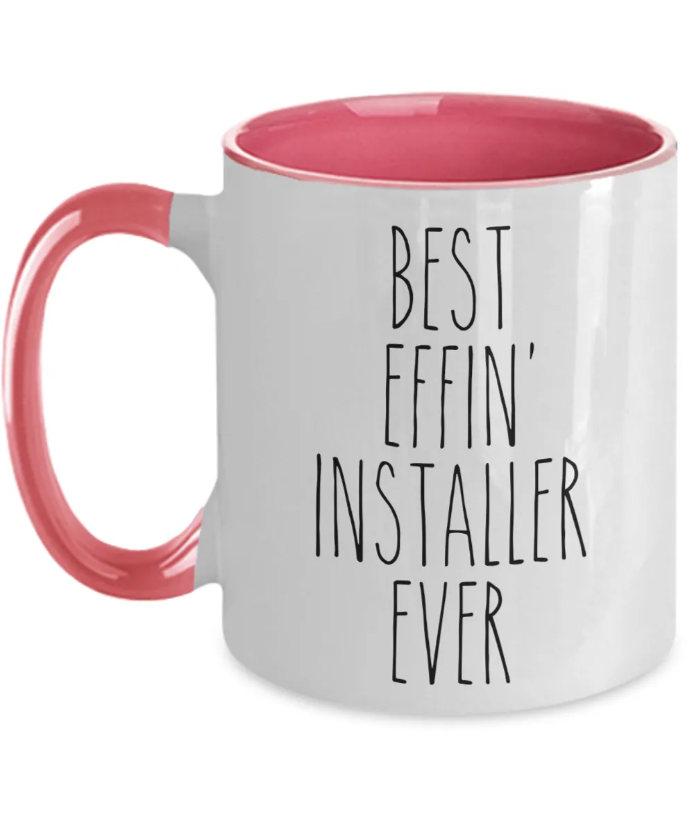 Gift For Installer Best Effin' Installer Ever Mug Two-Tone Coffee Cup Funny Coworker Gifts
