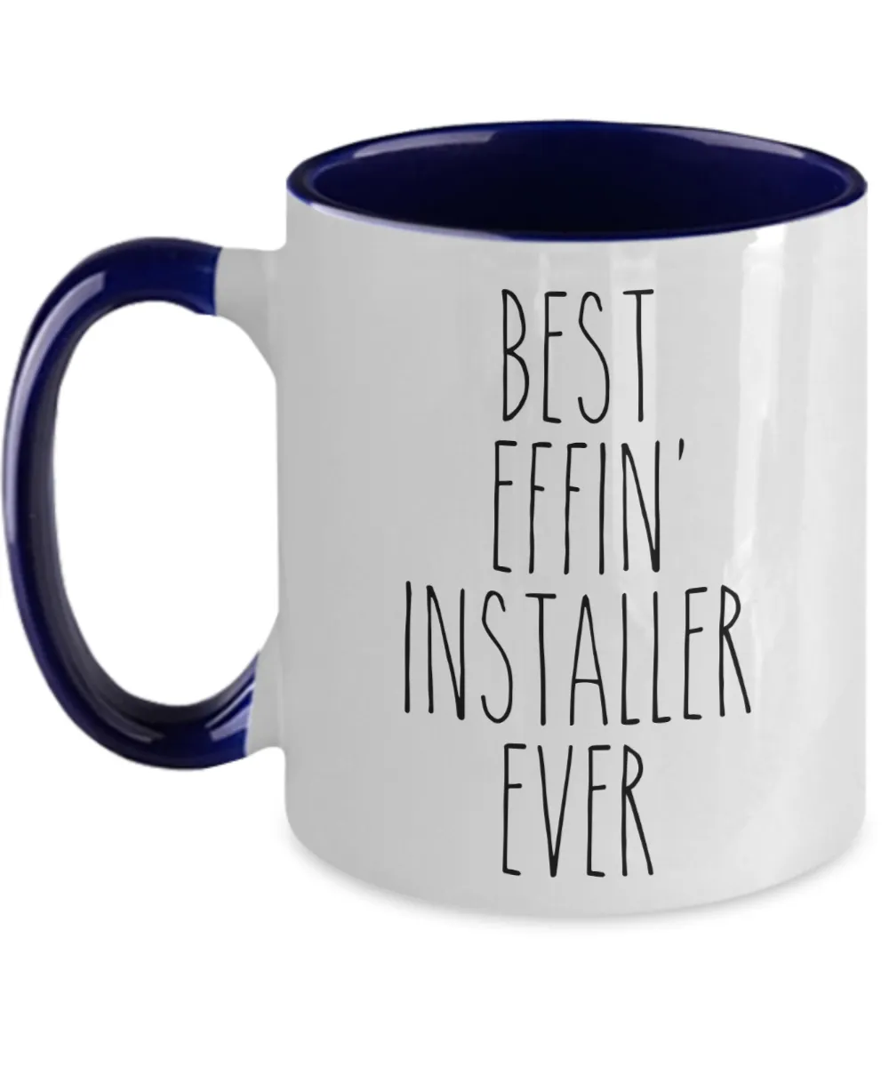 Gift For Installer Best Effin' Installer Ever Mug Two-Tone Coffee Cup Funny Coworker Gifts