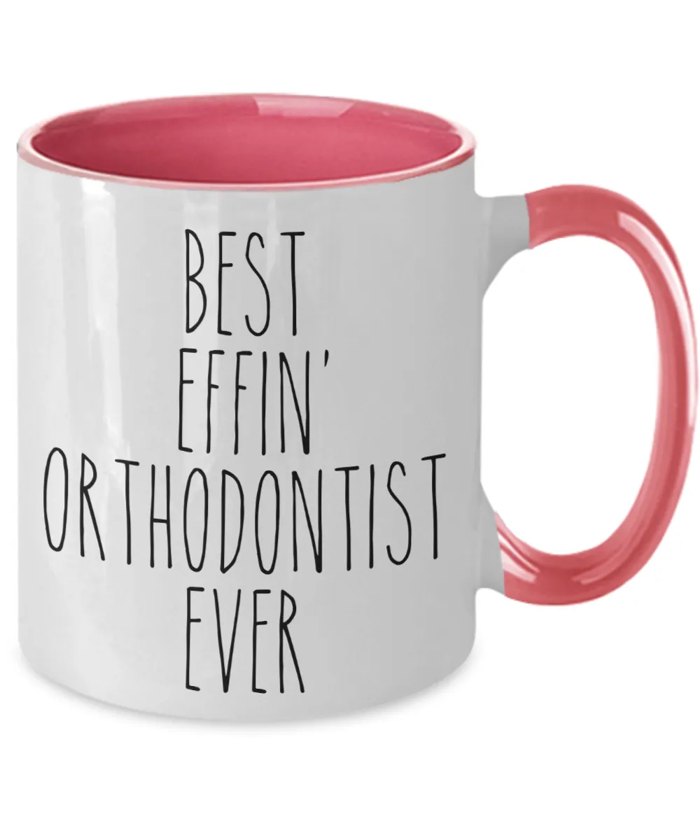 Gift For Orthodontist Best Effin' Orthodontist Ever Mug Two-Tone Coffee Cup Funny Coworker Gifts