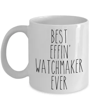 Gift For Watchmaker Best Effin' Watchmaker Ever Mug Coffee Cup Funny Coworker Gifts