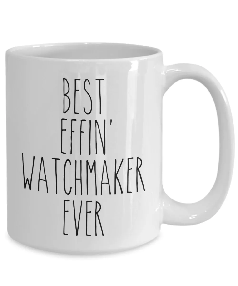 Gift For Watchmaker Best Effin' Watchmaker Ever Mug Coffee Cup Funny Coworker Gifts