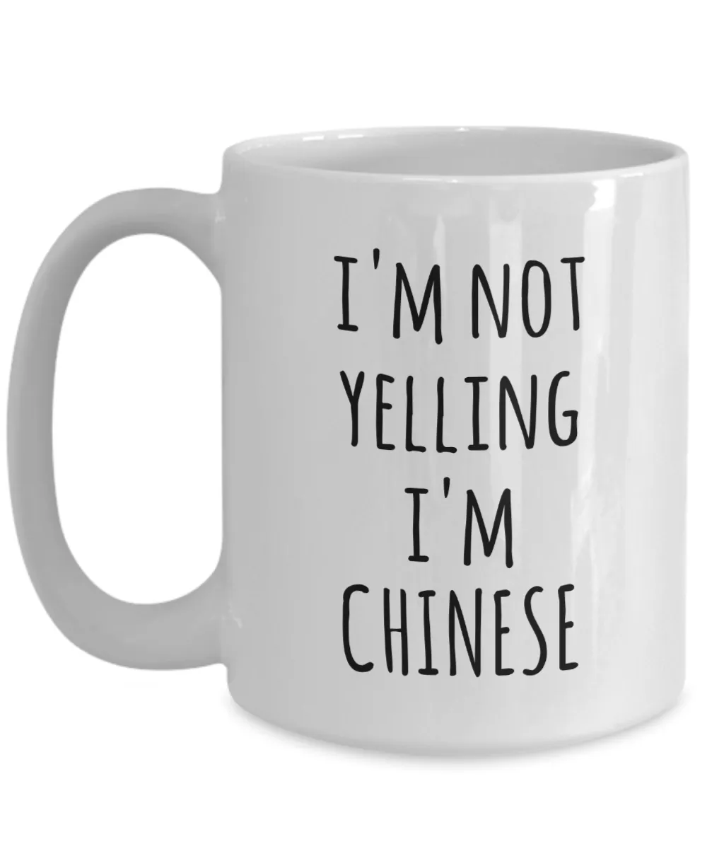 I'm Not Yelling I'm Chinese Mug Coffee Cup Funny China Gift