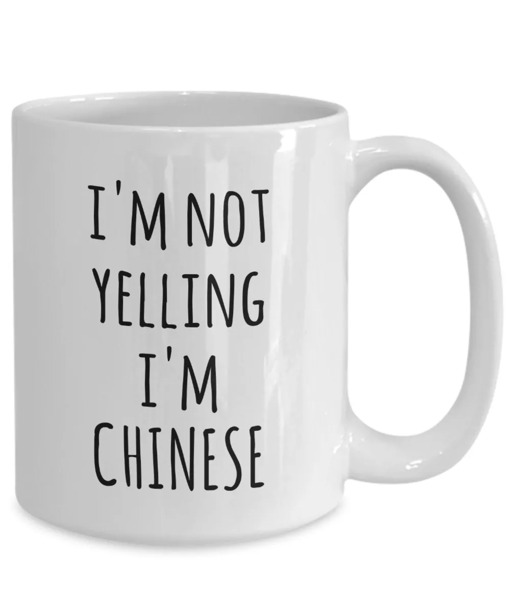 I'm Not Yelling I'm Chinese Mug Coffee Cup Funny China Gift