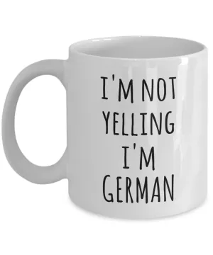 I'm not Yelling I'm German Mug Coffee Cup Funny Germany Gift