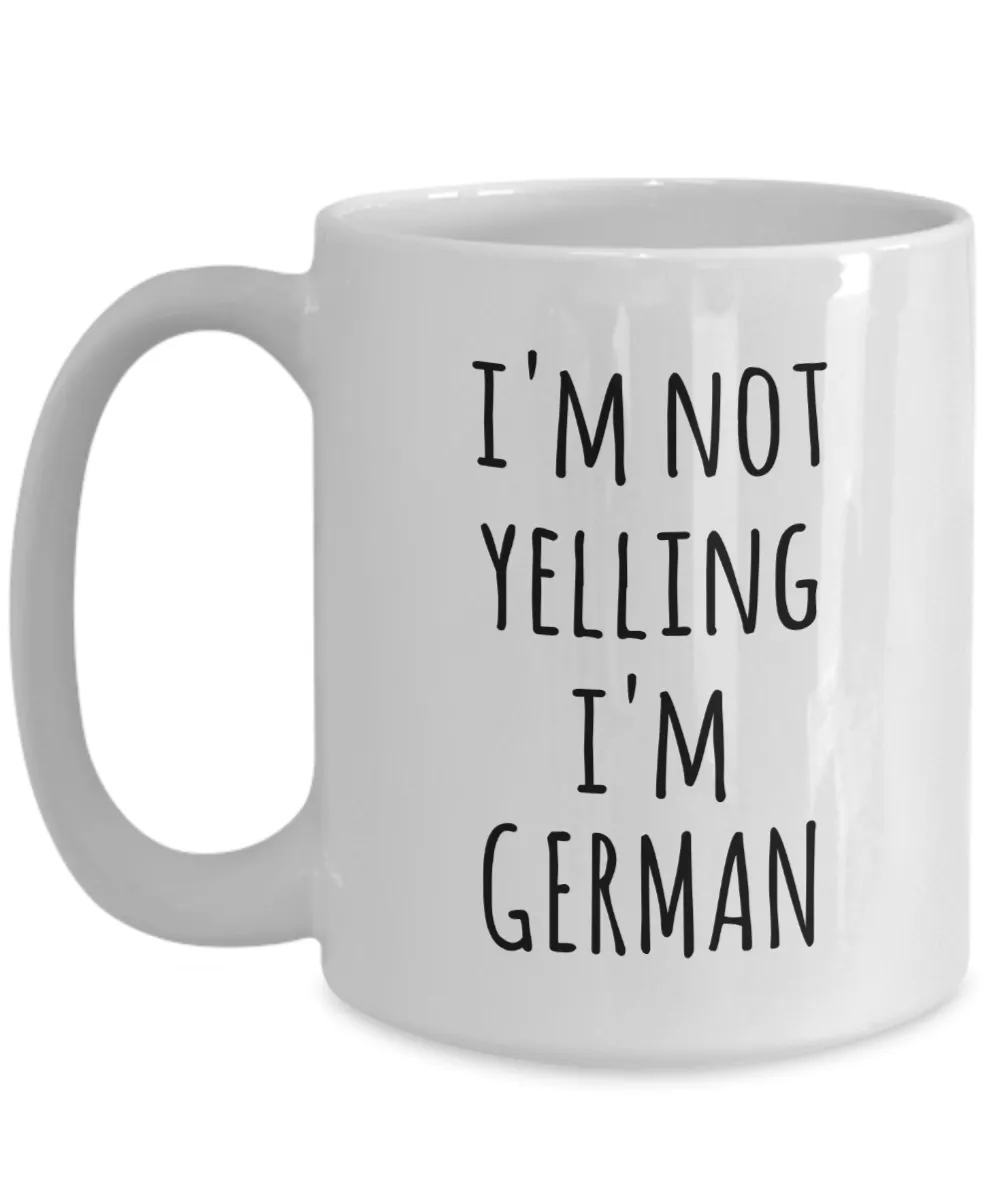 I'm not Yelling I'm German Mug Coffee Cup Funny Germany Gift