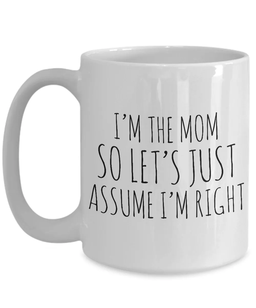 I'm the Mom So Let's Just Assume I'm Right Funny Coffee Mug Ceramic Cup Mother's Day Gifts for Mom