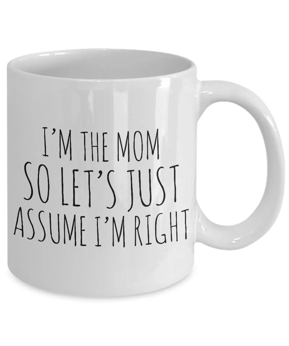 I'm the Mom So Let's Just Assume I'm Right Funny Coffee Mug Ceramic Cup Mother's Day Gifts for Mom