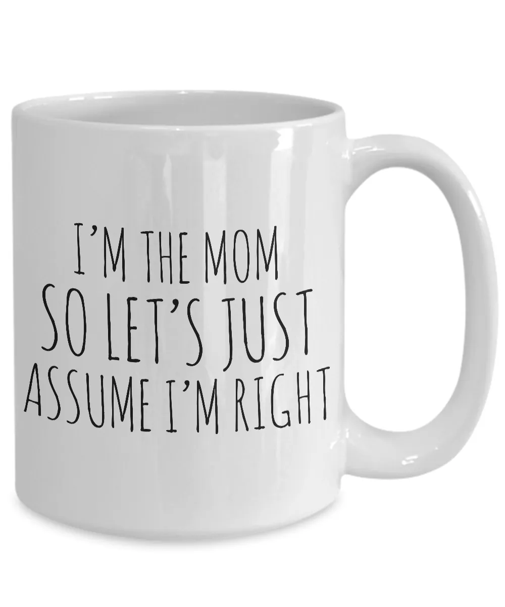 I'm the Mom So Let's Just Assume I'm Right Funny Coffee Mug Ceramic Cup Mother's Day Gifts for Mom