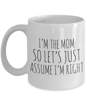 I'm the Mom So Let's Just Assume I'm Right Funny Coffee Mug Ceramic Cup Mother's Day Gifts for Mom