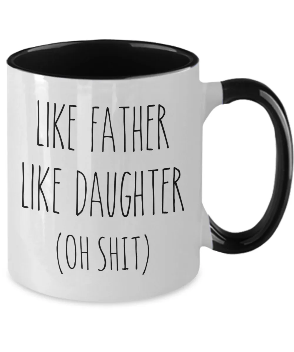 Like Father Like Daughter Oh Shit Two-Tone Mug Coffee Cup Funny Gift