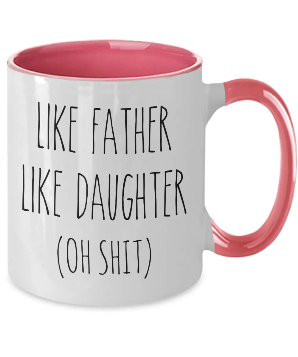 Like Father Like Daughter Oh Shit Two-Tone Mug Coffee Cup Funny Gift