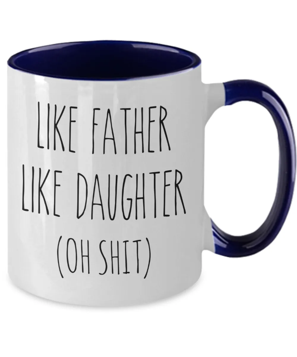 Like Father Like Daughter Oh Shit Two-Tone Mug Coffee Cup Funny Gift