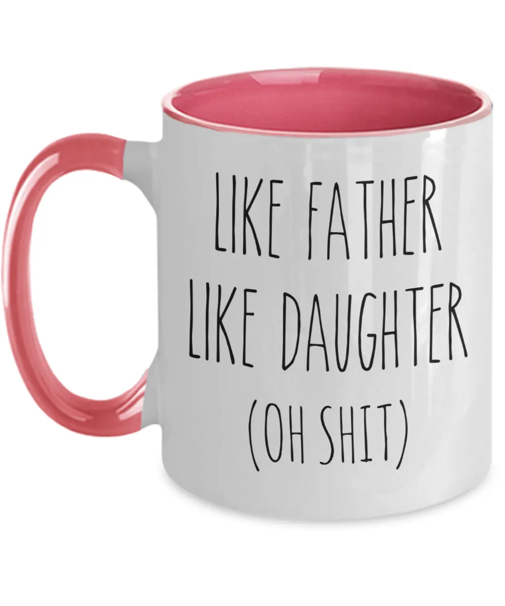 Like Father Like Daughter Oh Shit Two-Tone Mug Coffee Cup Funny Gift