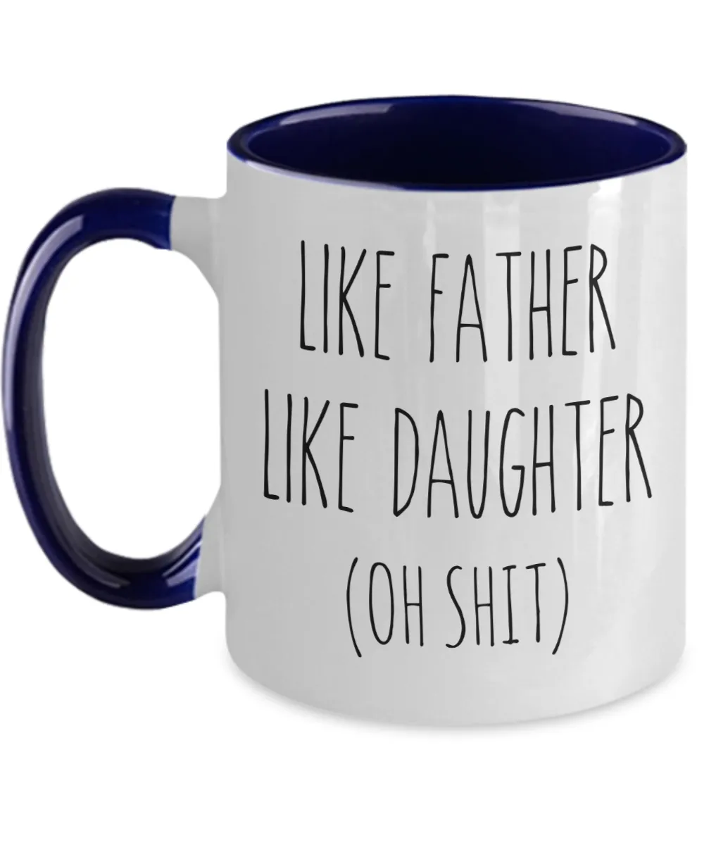 Like Father Like Daughter Oh Shit Two-Tone Mug Coffee Cup Funny Gift