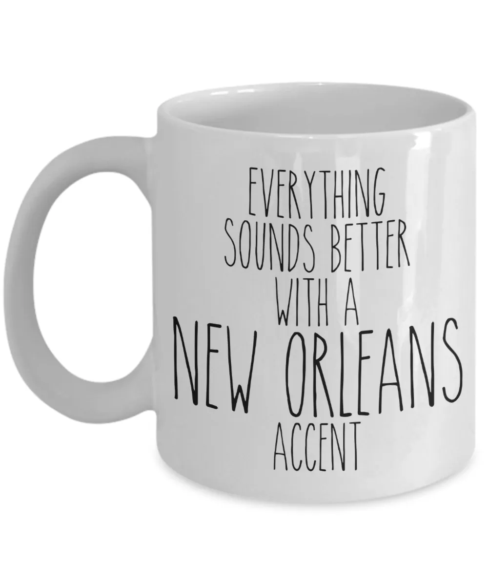 New Orleans Mug, New Orleans Gifts, Everything Sounds Better With A New Orleans Accent Coffee Cup