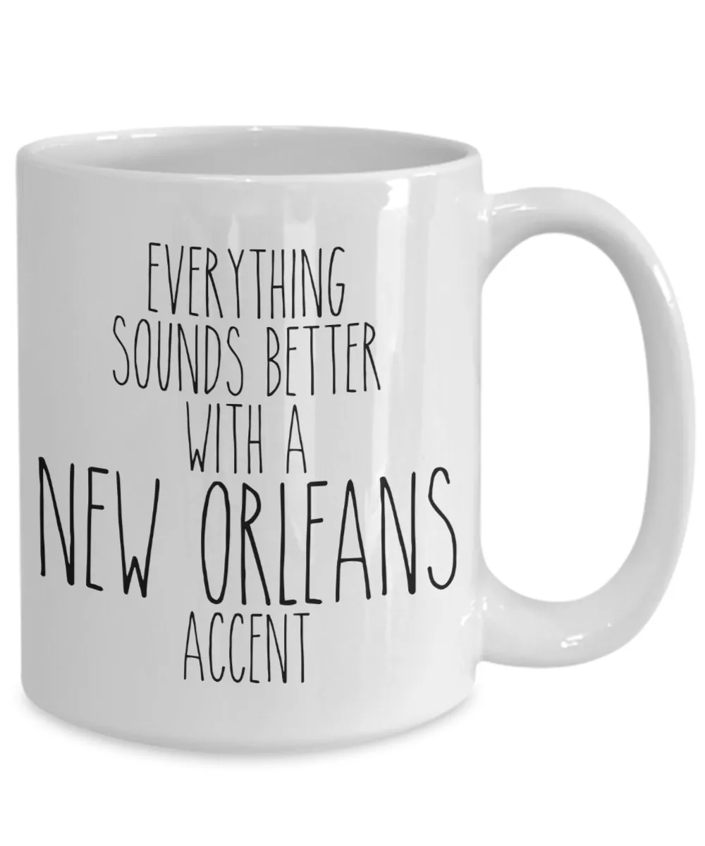 New Orleans Mug, New Orleans Gifts, Everything Sounds Better With A New Orleans Accent Coffee Cup