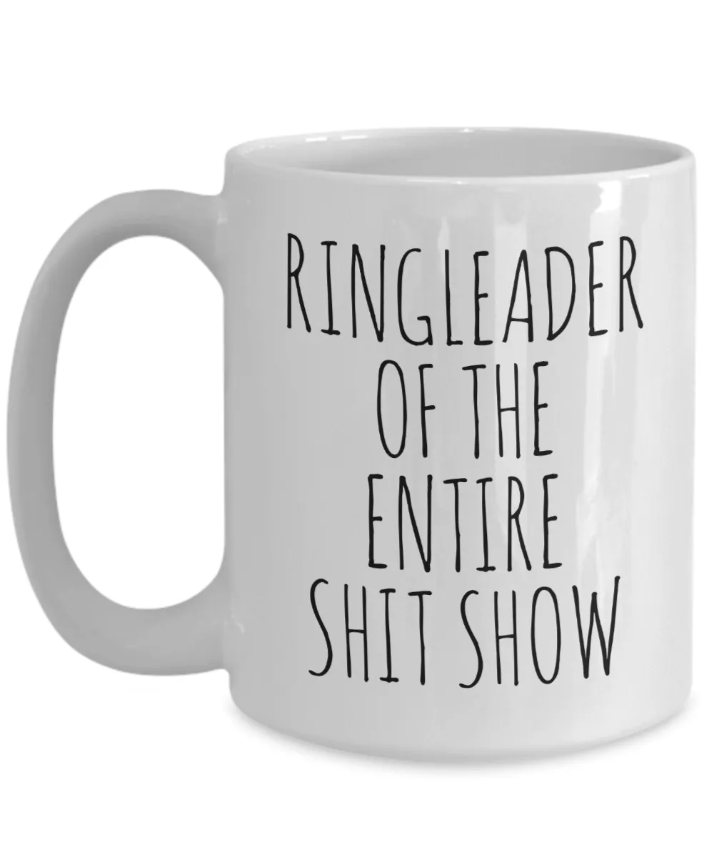 Ringleader of the Entire Shit Show Mug Coffee Cup Funny Gift