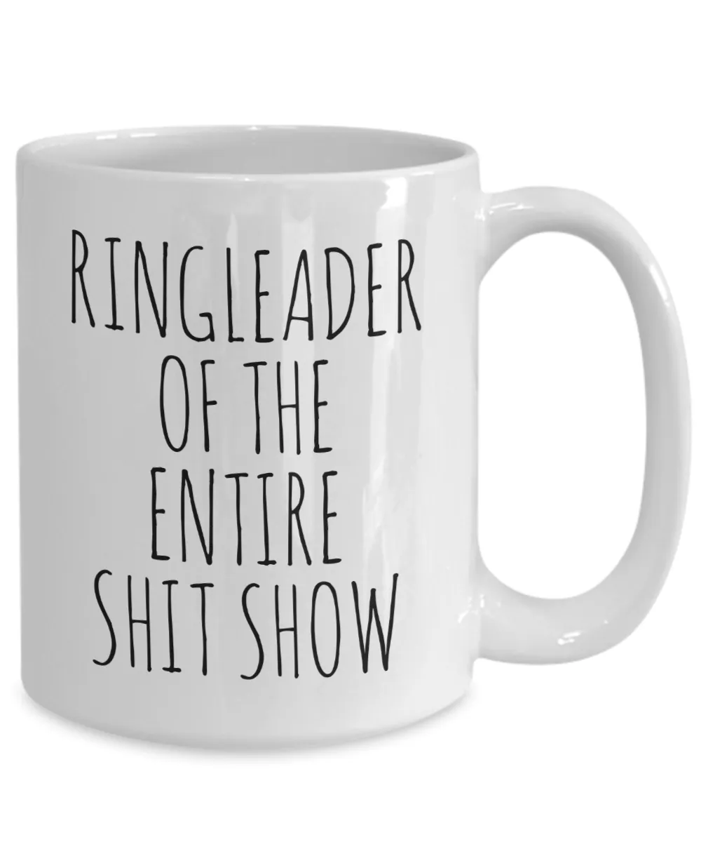 Ringleader of the Entire Shit Show Mug Coffee Cup Funny Gift