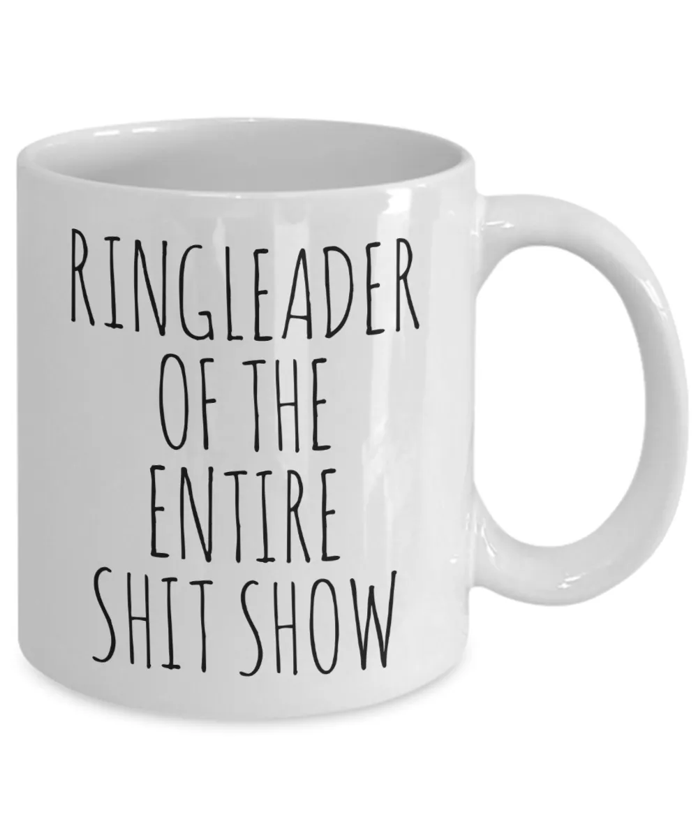 Ringleader of the Entire Shit Show Mug Coffee Cup Funny Gift