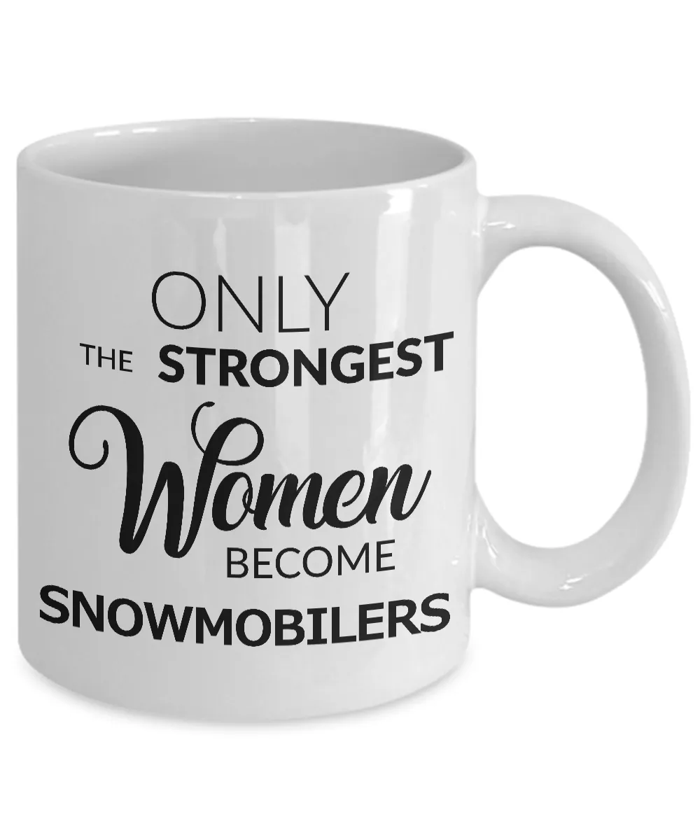 Snowmobiling Gifts Snowmobile Coffee Mug - Only the Strongest Women Become Snowmobilers Coffee Mug Ceramic Tea Cup
