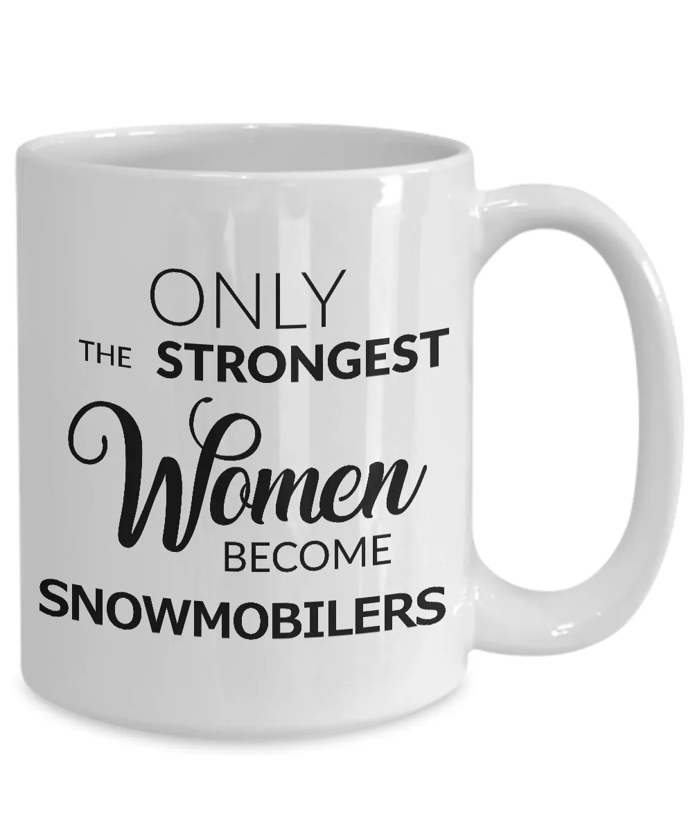 Snowmobiling Gifts Snowmobile Coffee Mug - Only the Strongest Women Become Snowmobilers Coffee Mug Ceramic Tea Cup